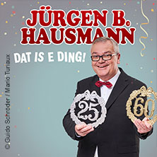 Jürgen B. Hausmann - 25 Jahre - Dat is e Ding! 24.11.2026 Haus der Stadt Düren