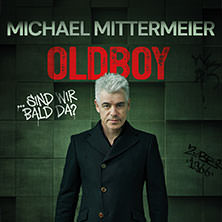 Michael Mittermeier - OLDBOY... sind wir bald da? 24.02.2027 Haus der Stadt Düren