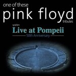 One Of These – A celebration of Pink Floyd - Live at Pompeii