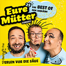 Eure Mütter - Perlen vor die Säue - Das Best of zum Jubiläum 06.11.2026 Stadttheater Euskirchen