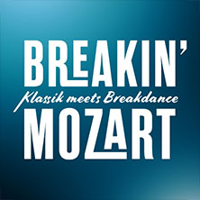 Breakin' Mozart - Klassik meets Breakdance 04.04.2027 Eurogress Aachen