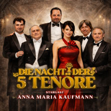 Die Nacht der 5 Tenöre mit Anna Maria Kaufmann 22.01.2027 Haus der Stadt Düren